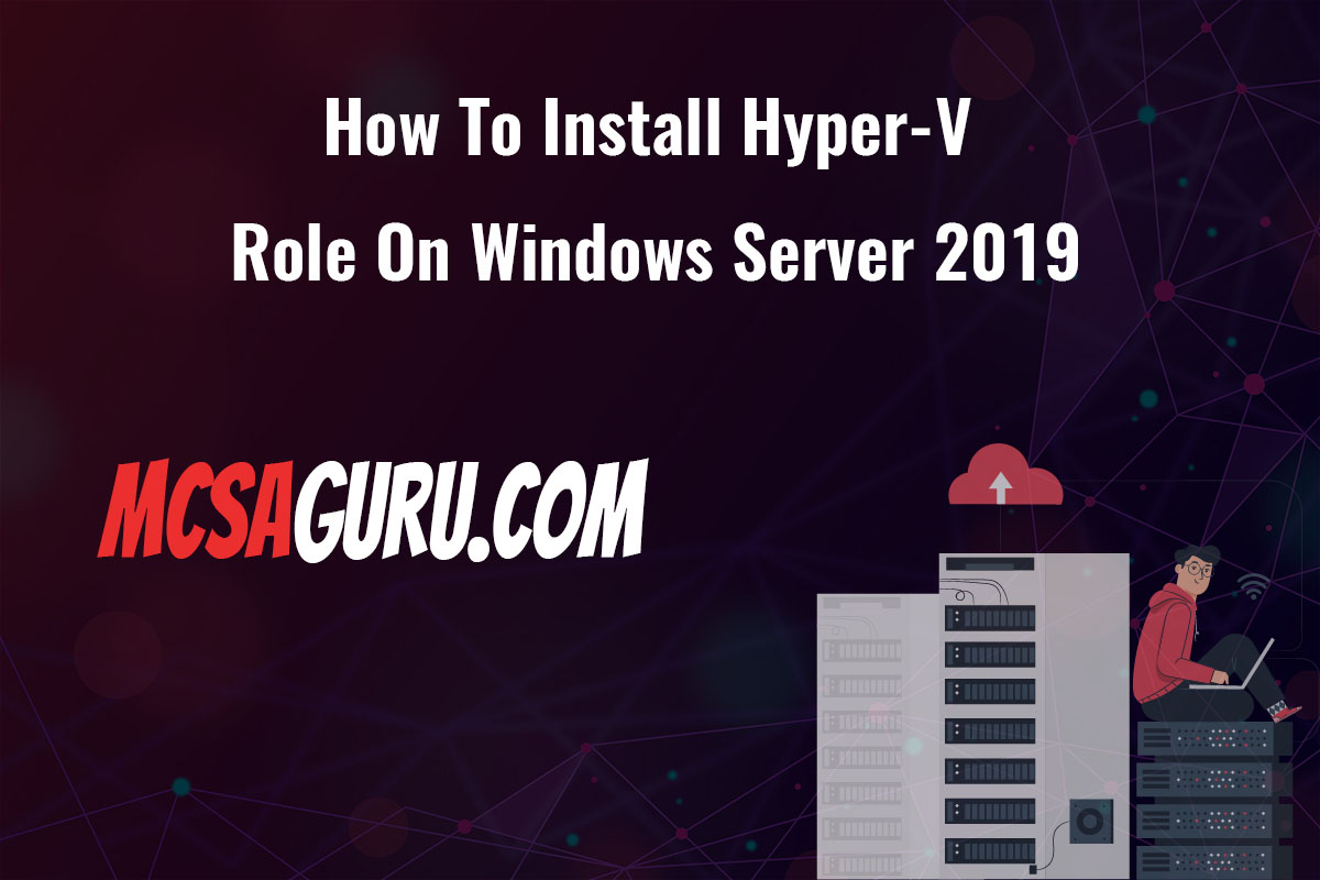 How To Install Hyper-V Role On Windows Server 2019
