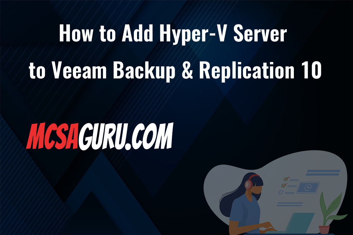 How to Add Hyper-V Server to Veeam Backup & Replication 10