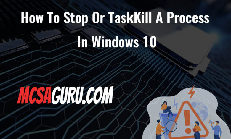 How To Stop Or TaskKill A Process In Windows 10